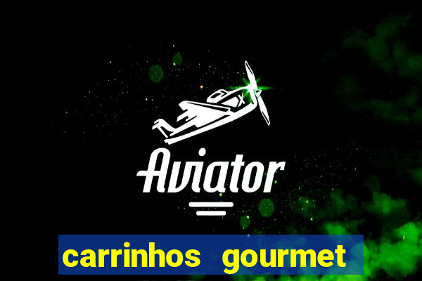 carrinhos gourmet para festas